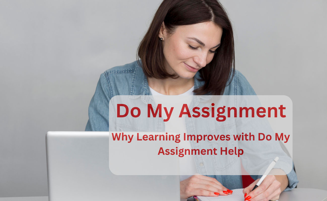 Why Learning Improves with Do My Assignment Help