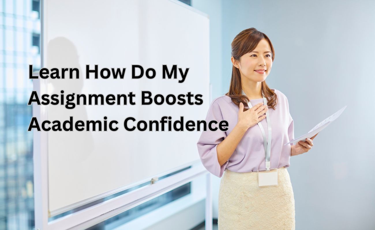 Learn How Do My Assignment Boosts Academic Confidence