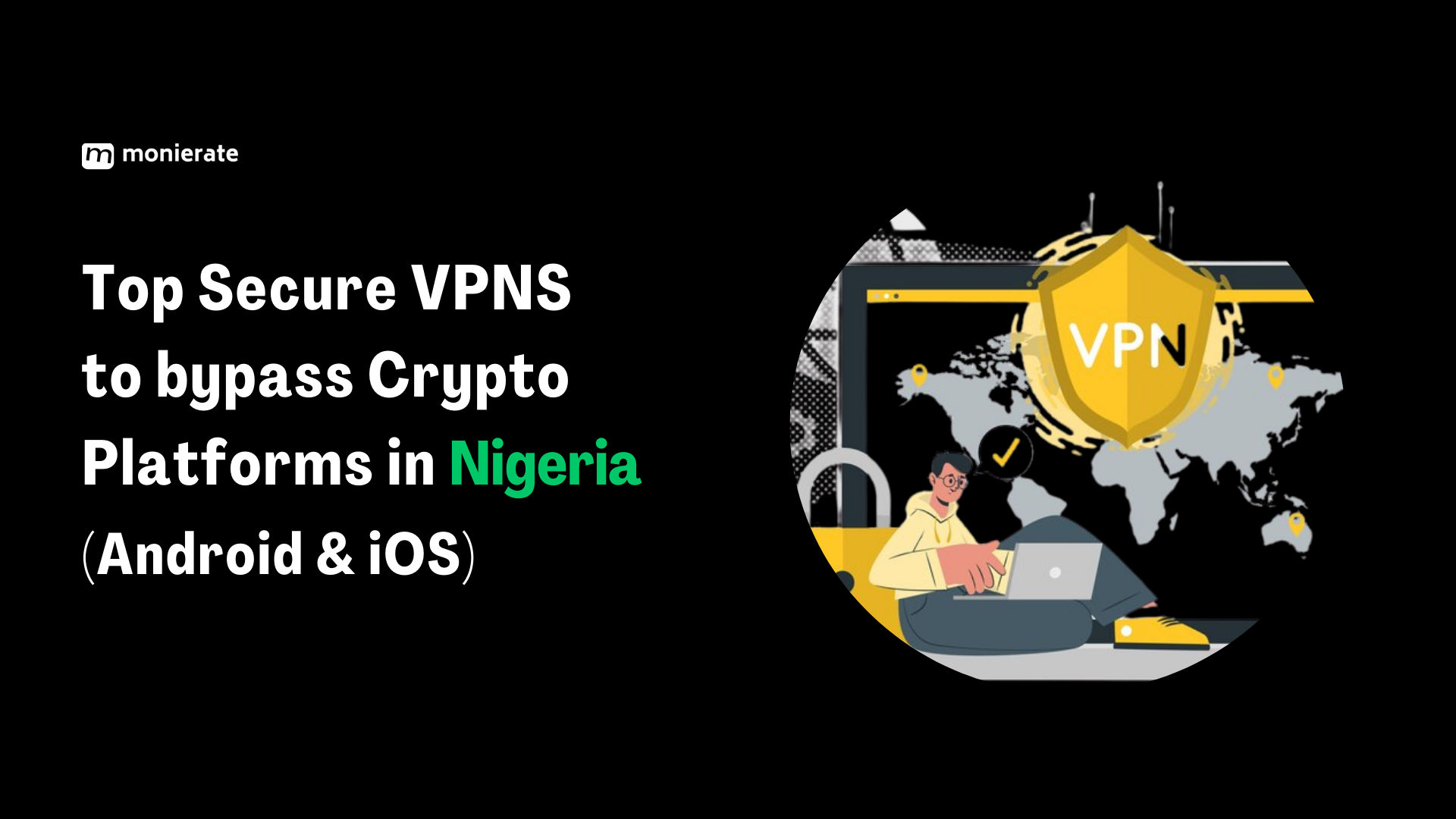 How to Bypass Crypto Platforms in Nigeria: Top 10 Secure VPNs to use —  Monierate