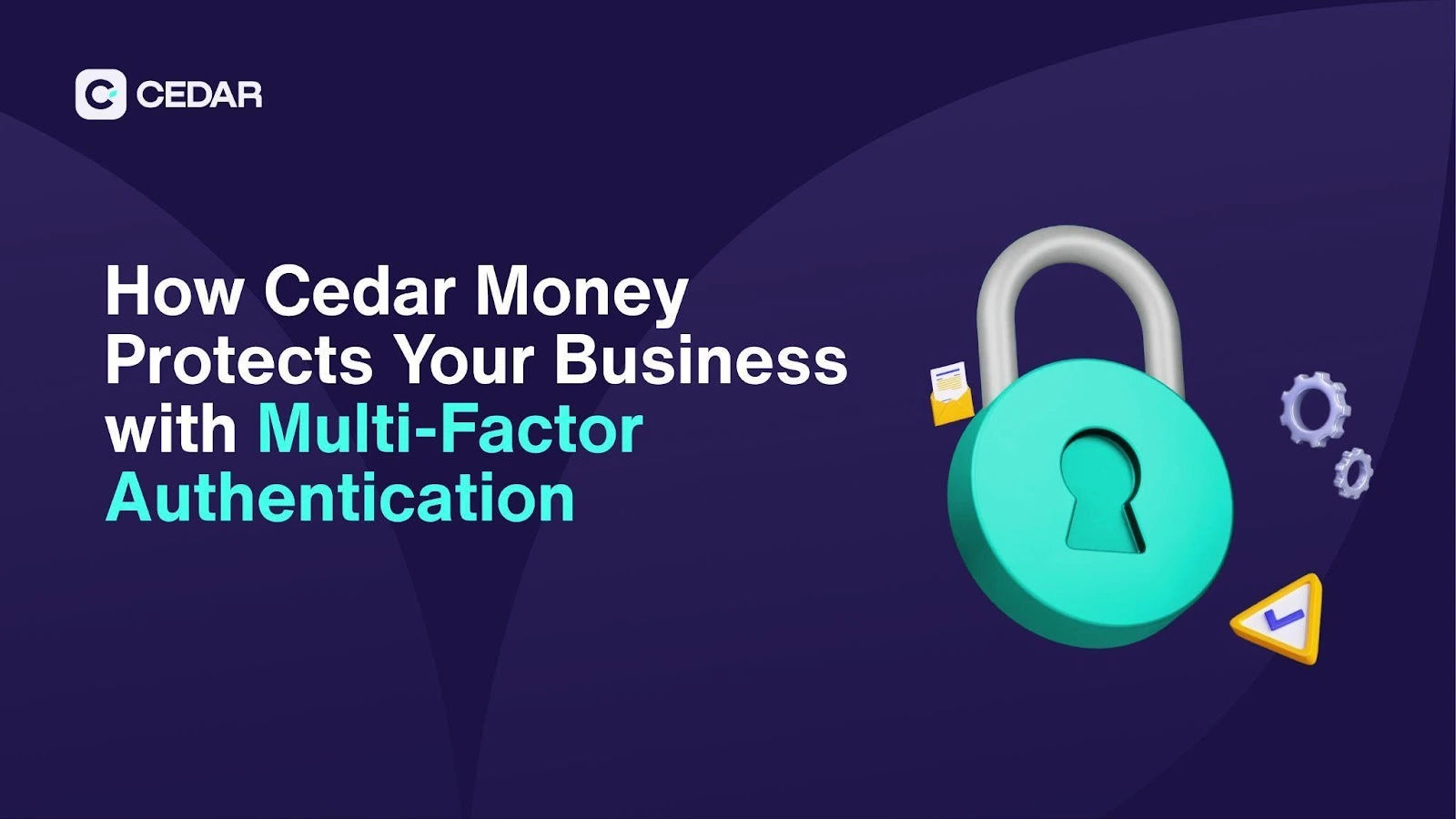 How Cedar Money Protects Your Business with Multi-Factor Authentication