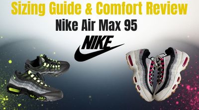 The Ultimate Nike Air Max 95 Sizing Guide: How Does It Fit ?