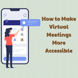 How To Make Virtual Meetings More Accessible [INFOGRAPHIC]