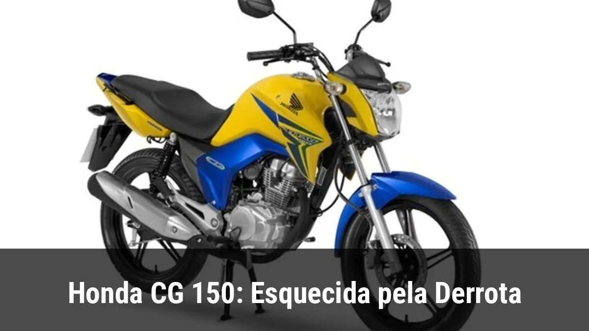 Honda CG 150: Esquecida pela Derrota
