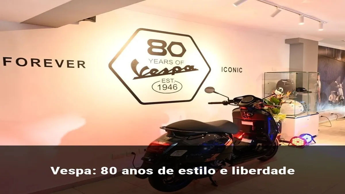 Vespa: 80 anos de estilo e liberdade