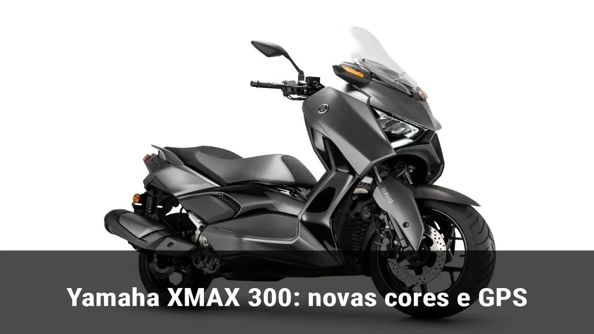 Yamaha XMAX 300: novas cores e GPS