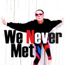 We Never Met