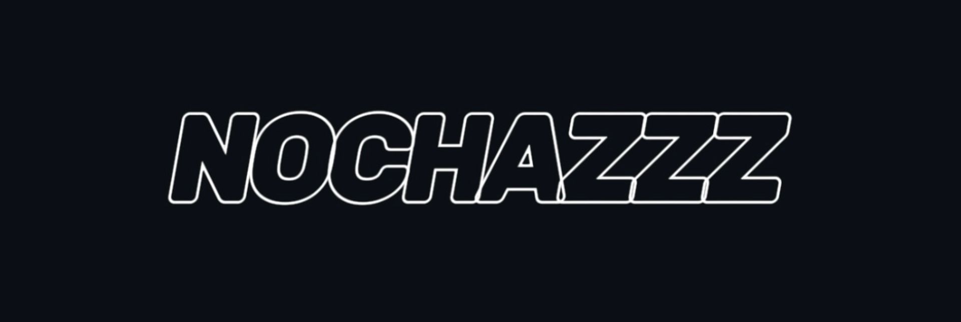 NOCHAZZZ
