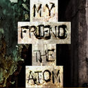My Friend The Atom
