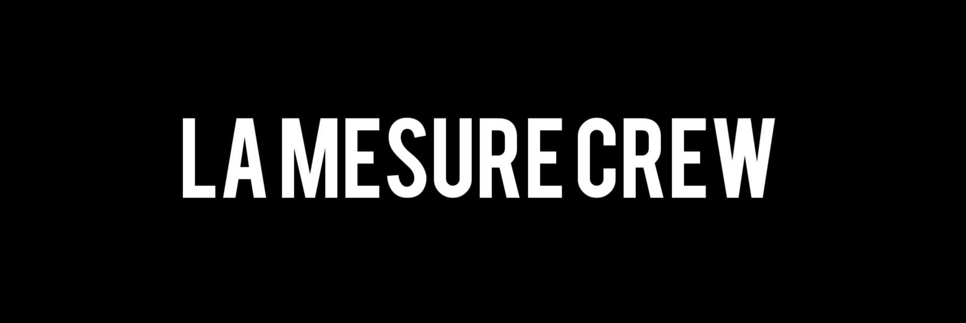 La Mesure Crew