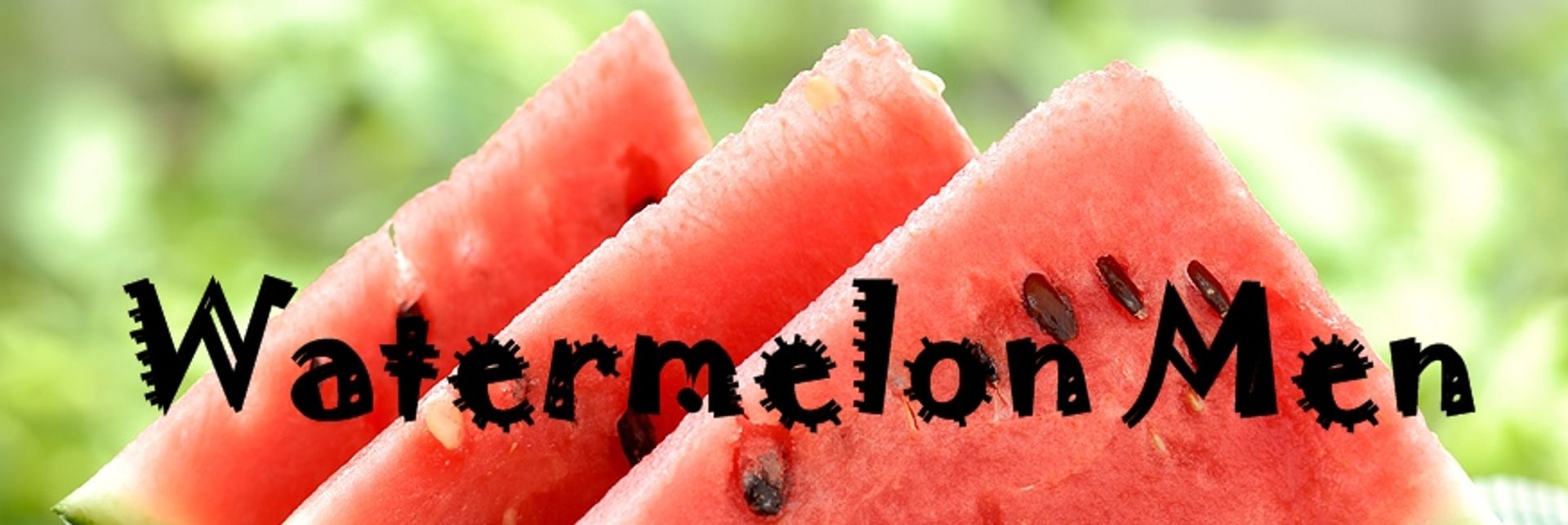 Watermelon Men