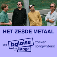 Het Zesde Metaal en Baloise On Stage zoeken songwriter