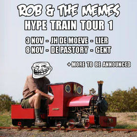 Rob & The Memes - #HypeTrainTour1 - CHOO CHOO Motherf*ckers !!