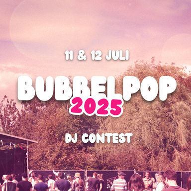 Bubbelpop 2025 DJ Contest