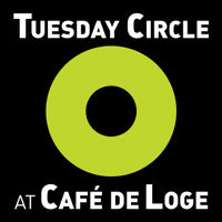 Tuesday Circle @ café de loge