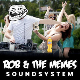 Rob & The Memes SOUNDSYSTEM