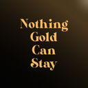 Nothing Gold Can Stay