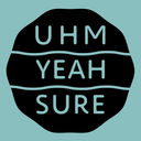 UhmYeahSure Records