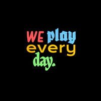 We Play Every Day