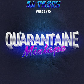 Mixtapes DJ TRSTN: Quarantaine Mixtape