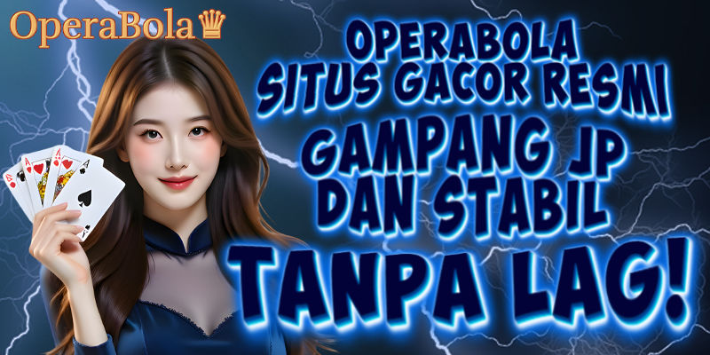 Operabola: Situs Gacor Resmi, Gampang JP, dan Stabil Tanpa Lag!
