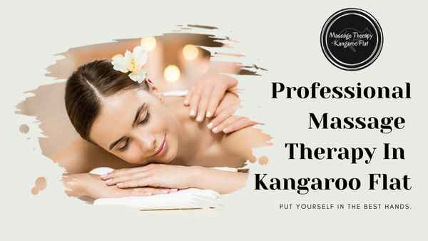 Massage Therapy Kangaroo Flat - Massage Therapists In Kangaroo Flat