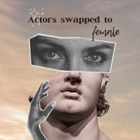 Actors swapped to female