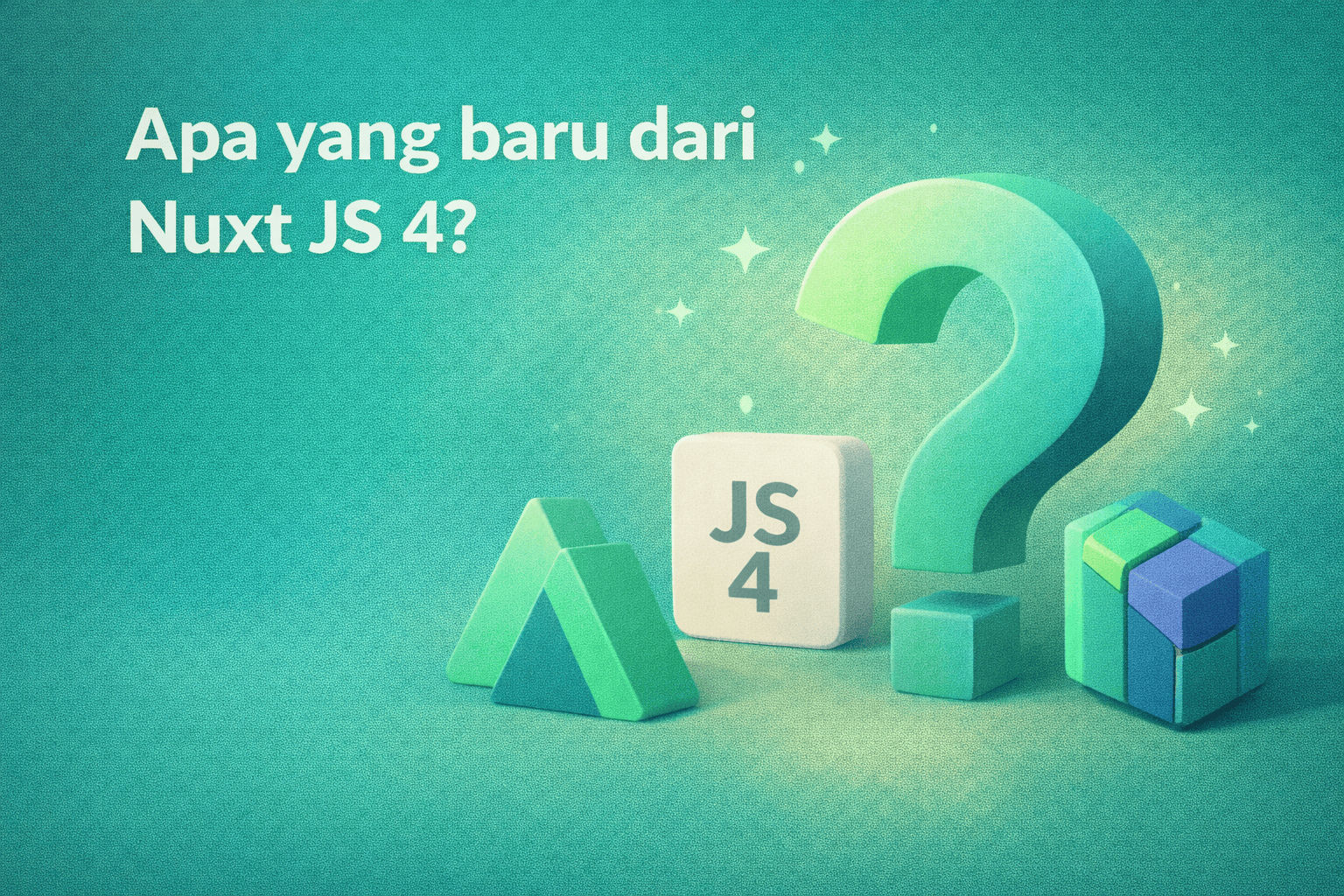 Apa Yang Baru dari Nuxt.js 4 ?