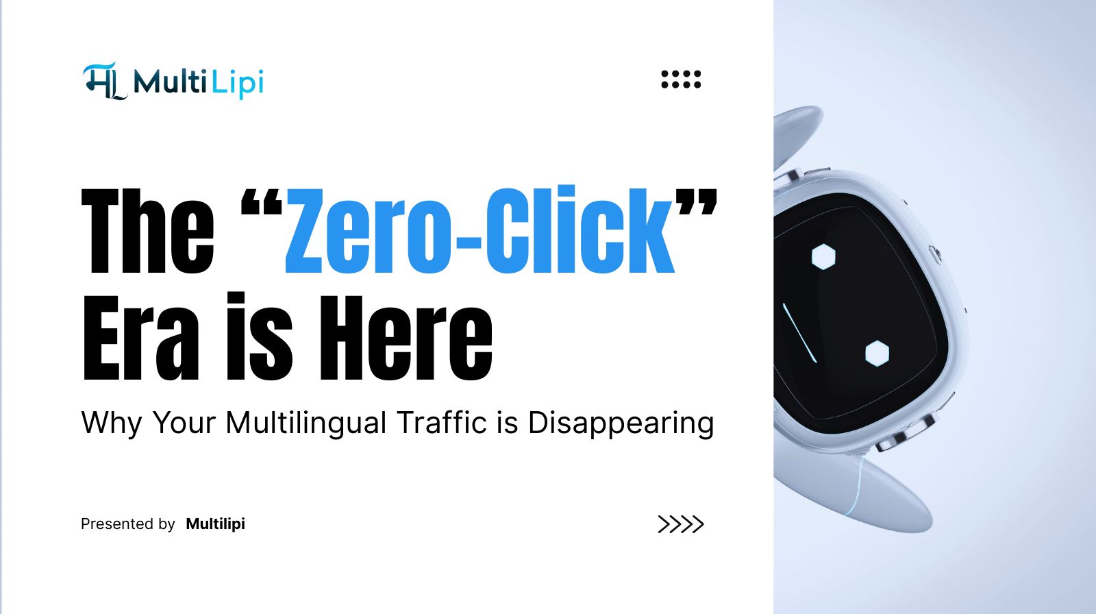 The “Zero-Click” Era is Here: Why Your Multilingual Traffic is Disappearing