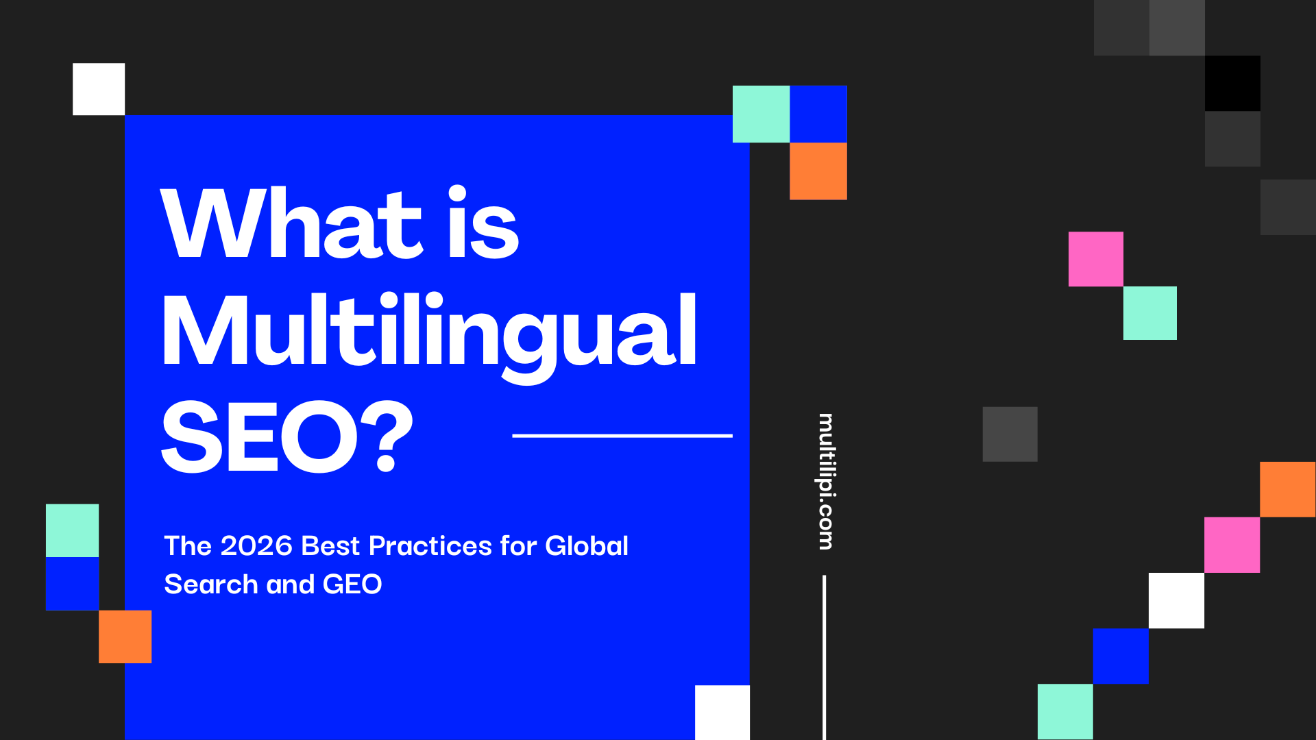 What is Multilingual SEO? The 2026 Best Practices for Global Search and GEO