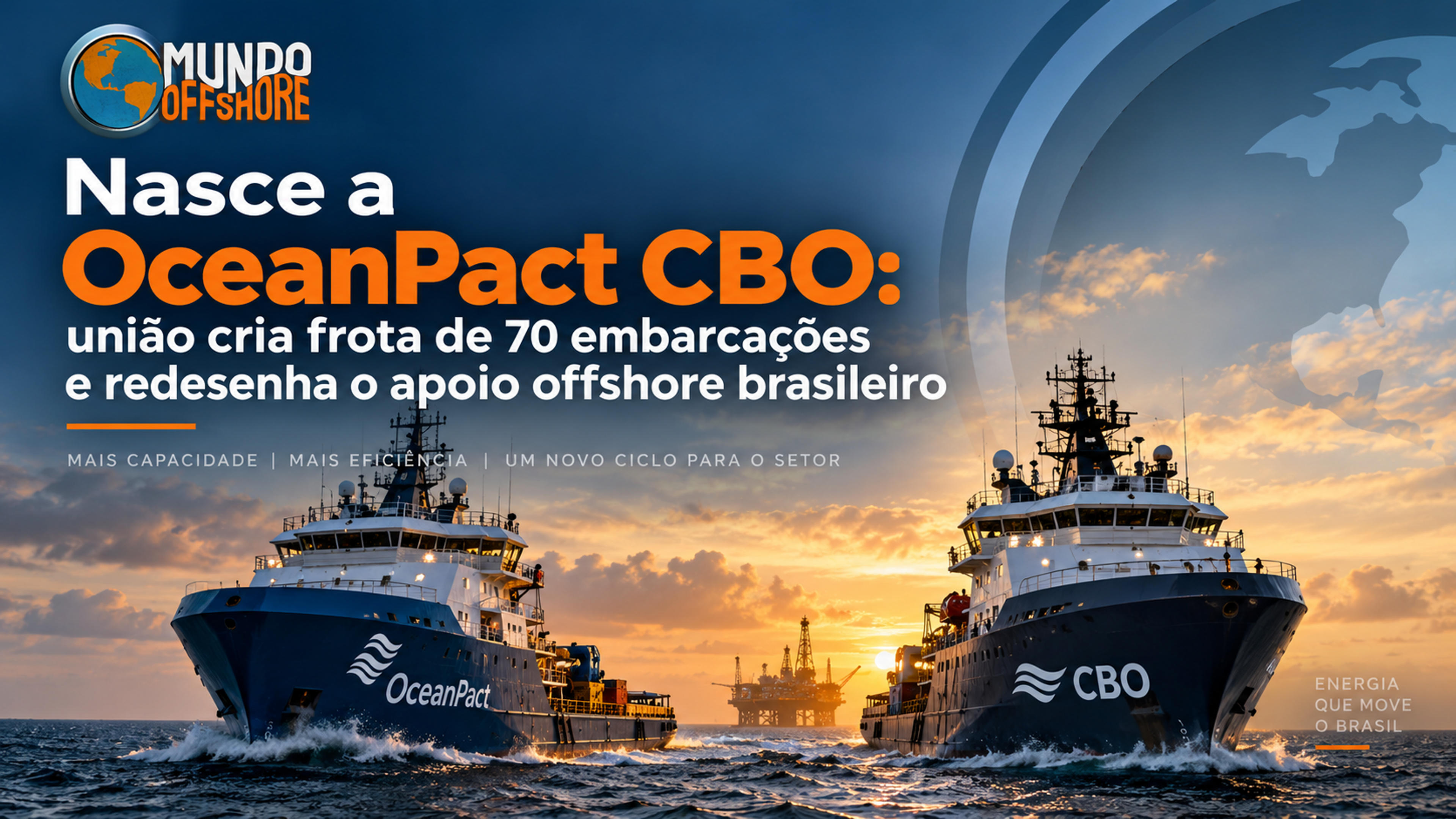 Nasce a OceanPact CBO: união cria frota de 70 embarcações e redesenha o apoio offshore brasileiro