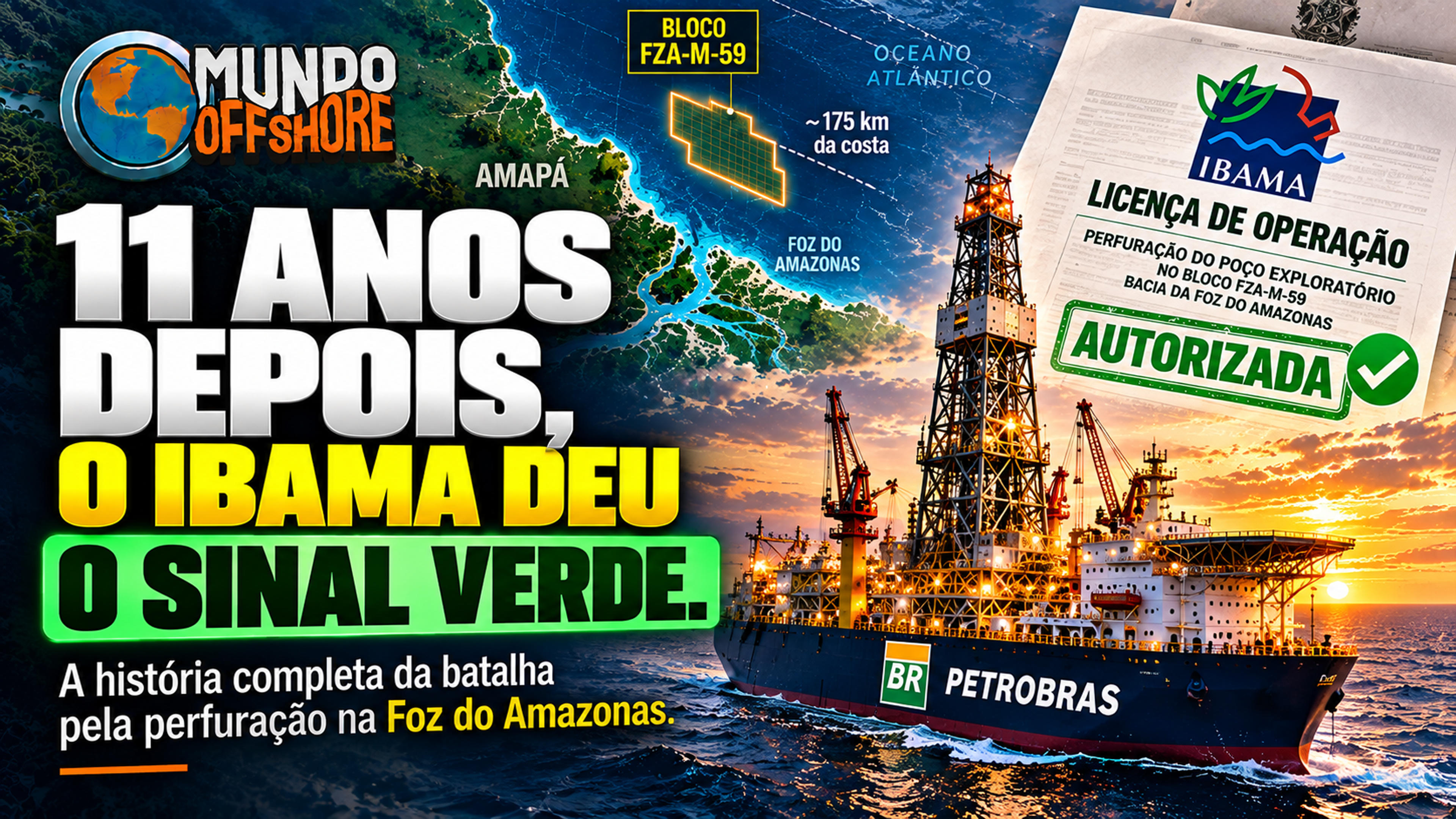 FOZ DO AMAZONAS: DEPOIS DE MAIS DE UMA DÉCADA DE LICENCIAMENTO, O IBAMA DEU O SINAL VERDE À PETROBRAS
