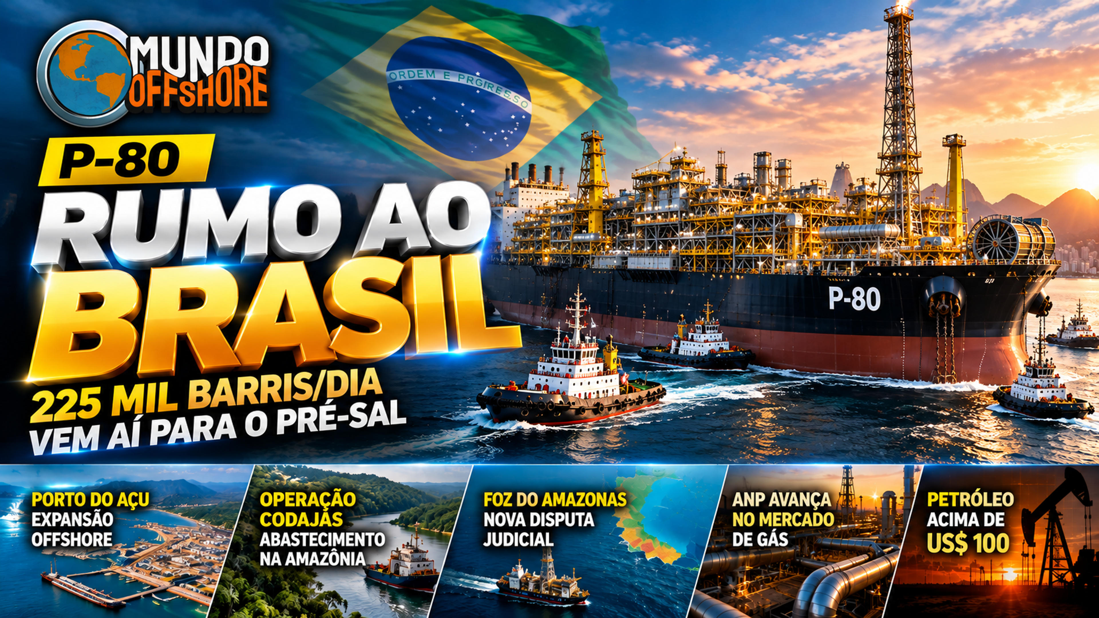 P-80 a caminho do Brasil, disputa na Foz do Amazonas e expansão no Açu: o offshore brasileiro fecha setembro em alta velocidade