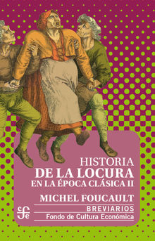 Historia de la locura en la poca clsica, II