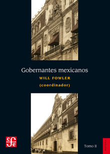 Gobernantes mexicanos, II: 1911-2000 