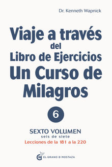 Viaje a travs del Libro de ejercicios de Un curso de Milagros. Volumen 6