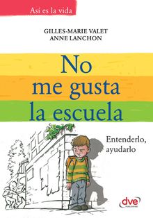 No me gusta la escuela. Entenderlo, ayudarlo