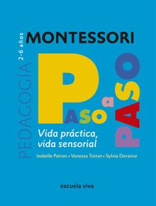 Vida prctica - Vida sensorial. Montessori Paso a Paso