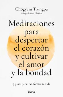 Meditaciones para despertar el corazn y cultivar el amor y la bondad