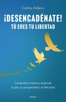 ¡Desencadénate! Túeres tu libertad
