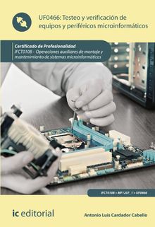 Testeo y verificacin de equipos y perifricos microinformticos. IFCT0108