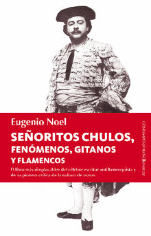 Seoritos chulos, fenmenos, gitanos y flamencos