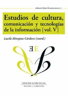 Estudios de cultura, comunicacin y tecnologas de la informacin (vol. V)