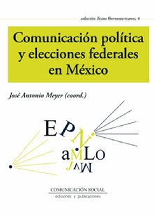 Comunicacin poltica y elecciones federales en Mxico