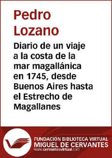 Diario de un viaje a la costa de la mar magallnica en 1745, desde Buenos Aires hasta el Estrecho de Magallanes