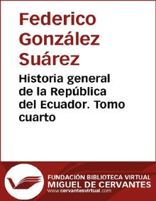 Historia general de la Repblica del Ecuador. Tomo cuarto