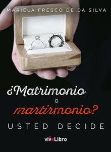 Matrimonio o martirmonio? Usted decide