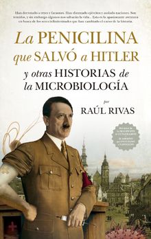 La penicilina que salva Hitler y otras historias de la Microbiologa