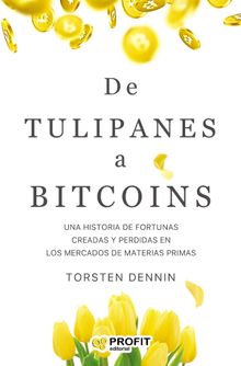 De Tulipanes a Bitcoins