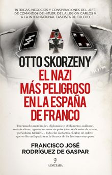 Otto Skorzeny, el nazi ms peligroso en la Espaa de Franco