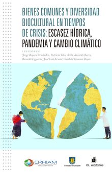 Bienes comunes y diversidad biocultural en tiempos de crisis. Escasez hdrica, pandemia y cambio climtico 